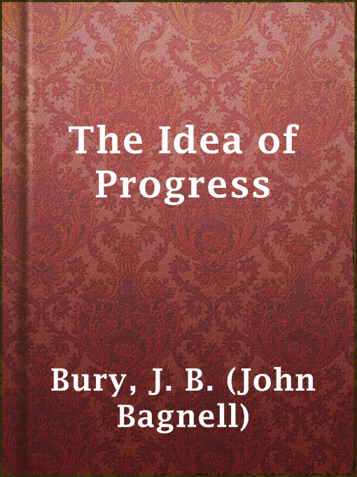 Title details for The Idea of Progress by J. B. (John Bagnell) Bury - Available